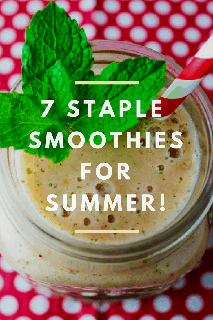7 Staple Smoothies For Summer - These 7 simple, healthy, delicious smoothies are perfect for summer!