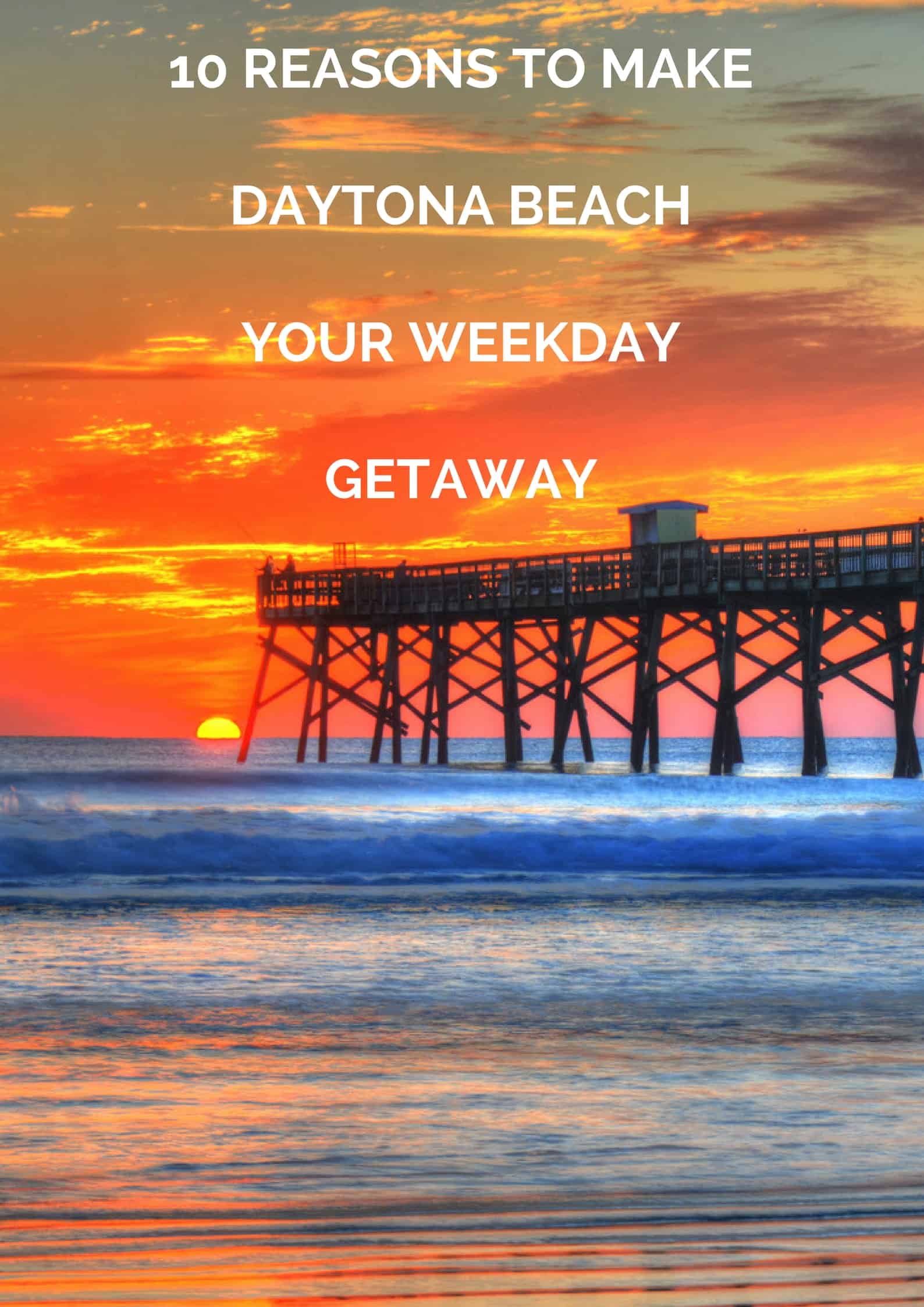 10 Reasons To Make Daytona Beach Your Weekday Getaway! #WeekdayGetaway #DaytonaBeach #ad