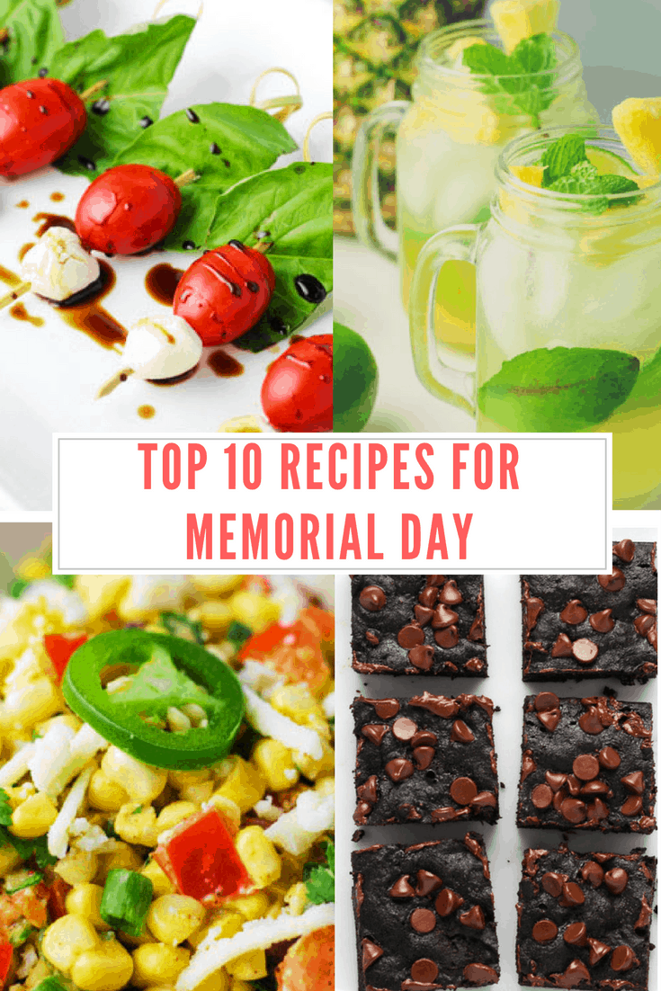 Top 10 Recipes For Memorial Day - Including Appetizers, Cocktails, Salads, Main Dishes, Side Dishes, and Dessert!